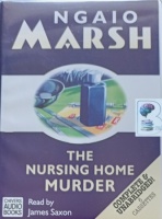 The Nursing Home Murder written by Ngaio Marsh performed by James Saxon on Cassette (Unabridged)